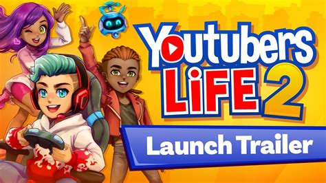 Youtubers Life 2 Official Launch Trailer Youtube