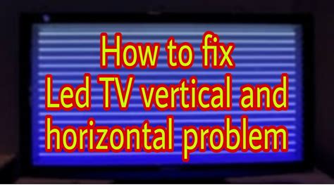 Led Tv Vertical And Horizontal Line Problem Fixing Led Tv Vertical Line Problem Youtube