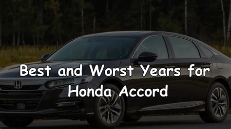 Best And Worst Years For Honda Accord Your One Stop Quick Guide