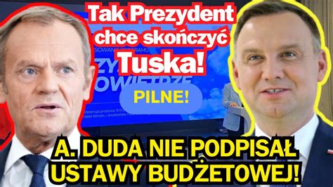 Tak Prezydent Wyko Czy Tuska Nie Ma Obiecanego Podpisu A Dudy Co To