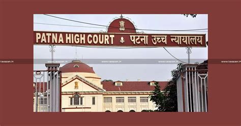 Patna Hc Directs Refund Of Recovered Gst Dues On Next Day Of Dismissal