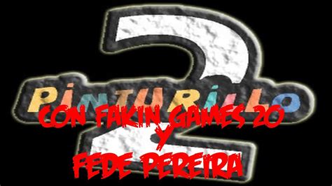 PINTURILLO 2 SOMOS UNOS ARTISTAS FEDE PEREIRA Y FAKINGAMES 20 YouTube