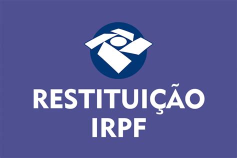 Restitui O Do Irpf Veja Como Funciona A Restitui O Do Irpf