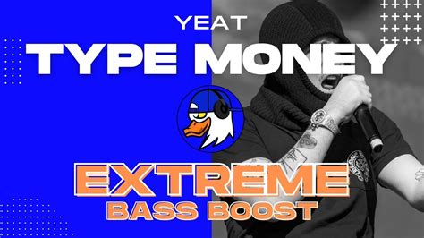 Extreme Bass Boost Type Money Yeat Youtube