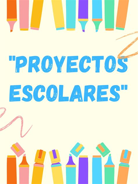 Proyectos Escolares Creativos Para Primaria Y Preescolar