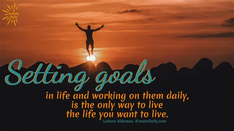 Setting Goals In Life Through The Lens Of A Day Icreatedaily Goals