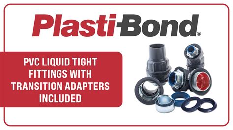 Plasti Bond Liquid Tight Fittings Now With Transition Adapter Included