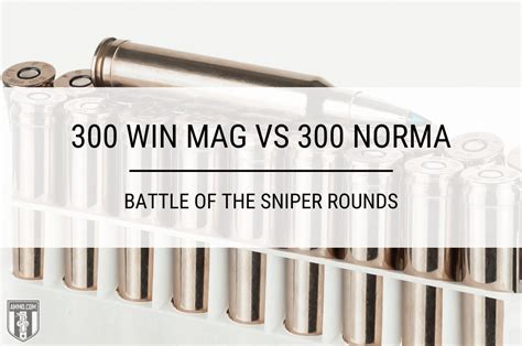 300 Win Mag vs 300 Norma: Battle of the Sniper Rounds