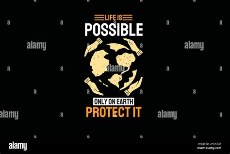 Life Is Possible Only On Earth Protect It Earth Day Monogram Text