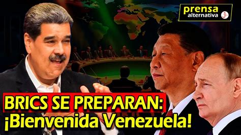 URGENTE Putin Y Los BRICS Lo QUIEREN YA Venezuela Rumbo A Los BRICS