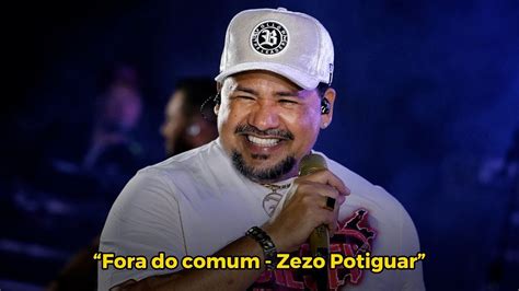 Zezo Potiguar Fora Do Comum CD Zezo Fora Do Comum YouTube