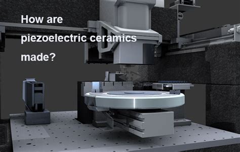 How Are Piezoelectric Ceramics Made Heshuai