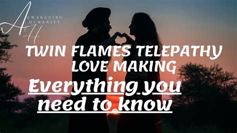 Twin Flames Telepathy Love Making Everything You Need To Know Youtube