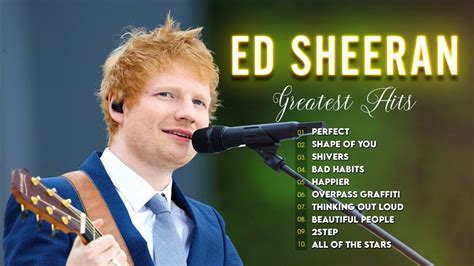 Best Ed Sheeran Songs Of All Time Ed Sheeran Greatest Hits Album