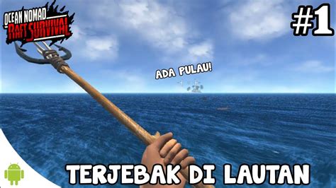 Terjebak Di Tengah Laut Raft Survival Ocean Nomad Gameplay