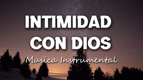 M Sica Para Orar A Solas Con Dios Intimidad Con Dios Youtube