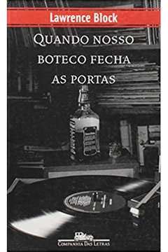 Livro Quando Nosso Boteco Fecha As Portas Lawrence Block Estante