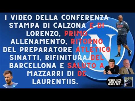 CONFERENZA STAMPA DI CALZONA E DI LORENZO 1 ALLENAMENTO RITORNO DI