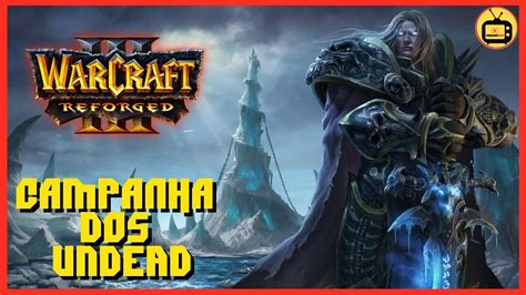 Warcraft Iii Reforged Campanha Dos Undead The Frozen Throne Undead