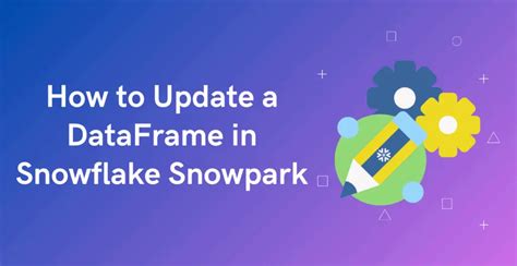 How To Update A Dataframe In Snowflake Snowpark Thinketl