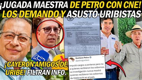 JUGADA MAESTRA DE PETRO CON INVESTIGACIÓN CNE DEMANDÓ Y URIBE SALIÓ