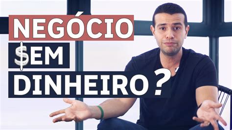 3 Formas de Começar um Negócio SEM DINHEIRO do Zero YouTube