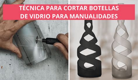 Aprende esta técnica para cortar botellas de vidrio Manualidades eli