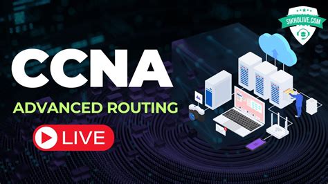 Boost Your Networking Skills With Ccna Advanced Routing Ccna Live