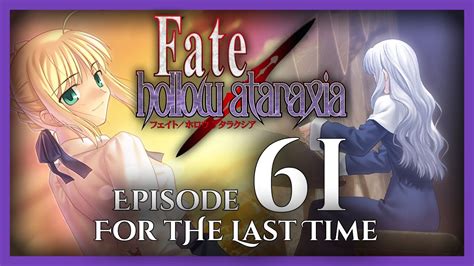 Fate Hollow Ataraxia Unspoiled Let S Play Episode For The Last