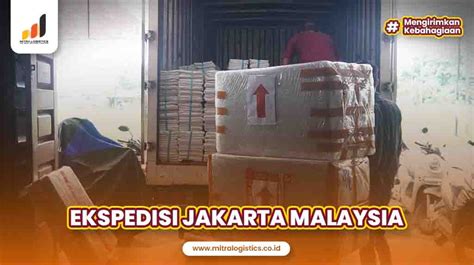 Ekspedisi Jakarta Malaysia Terbaik Mitralogistics