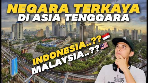 Negara Terkaya Di Asia Tenggara ~ Indonesia Tangga Keberapa Youtube