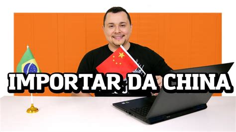 10 Dicas De Como Importar Da China Para O Brasil Sem Medo Youtube