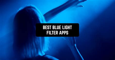 Best Blue Light Filter Apps For Android Ios Freeappsforme Free