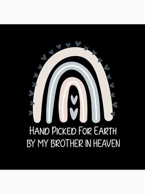 Hand Picked For Earth By My Brother In Heaven Poster For Sale By