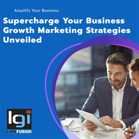 Supercharge Your Business Growth Marketing Strategies Unveiled Lousion