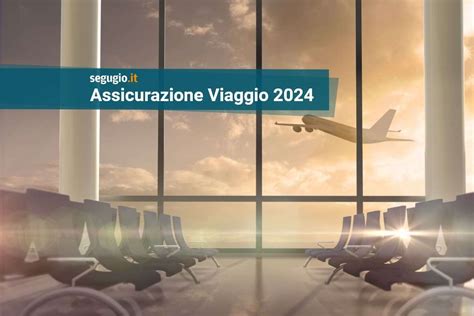 Le Migliori Assicurazioni Viaggio Di Maggio 2024 Segugio It