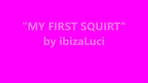 IbizaLuci My First Squirt Xxx Premium Porn Videos