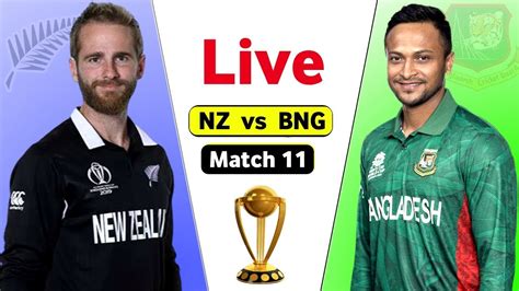 🔴bangladesh Vs New Zealand Live World Cup Match 11 New Zealand Vs