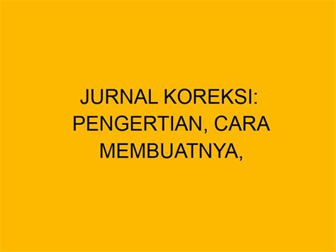 Jurnal Koreksi Pengertian Cara Membuatnya Contoh Dan Bedanya Dengan