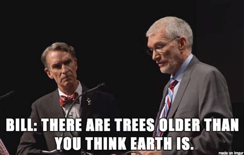 One Of My Favorite Lines From The Bill Nye Ken Ham Debate Bill Nye