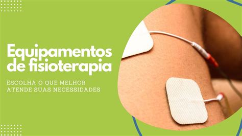 Equipamentos De Fisioterapia Como Escolher O Melhor Para Suas Necessidades