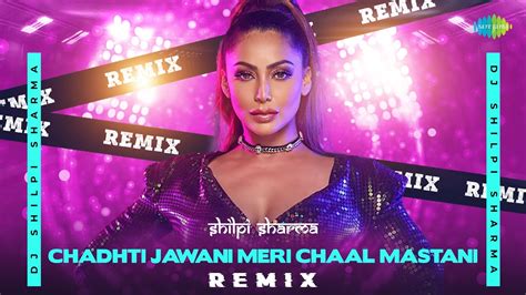 Chadhti Jawani Meri Chaal Mastani Remix Dj Shilpi Sharma Caravan