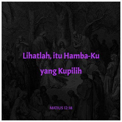 Matius 12 18 22 Lihatlah Itu Hamba Ku Yang Kupilih Yang Kukasihi