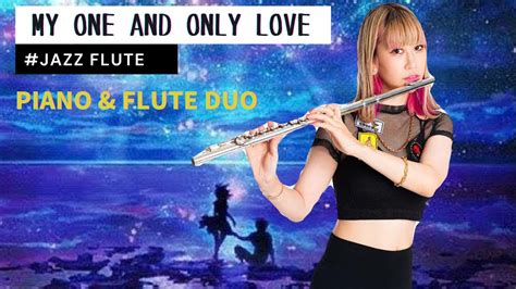 My One And Only Love Jazz Flute Youtube