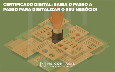 Certificado Digital Saiba o passo a passo para digitalizar o seu negócio