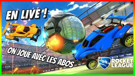 ON JOUE AVEC LES ABOS TOURNOIS MATCHS PRIVÉS LIVE ROCKET LEAGUE