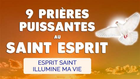 9 Puissantes PRIÈRES au SAINT ESPRIT Esprit Saint illumine ma Vie