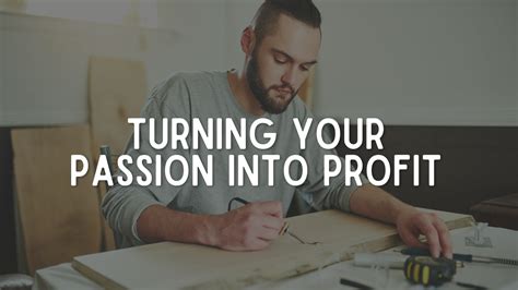 Turning Your Passion Into Profit A Short Guide To Transforming Your