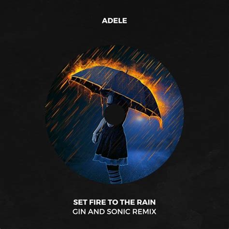 Stream Adele Set Fire To The Rain Gin And Sonic Remix Partially