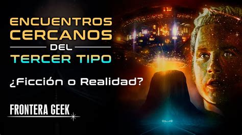 ENCUENTROS CERCANOS DEL TERCER TIPO Origen Reseña Curiosidades e